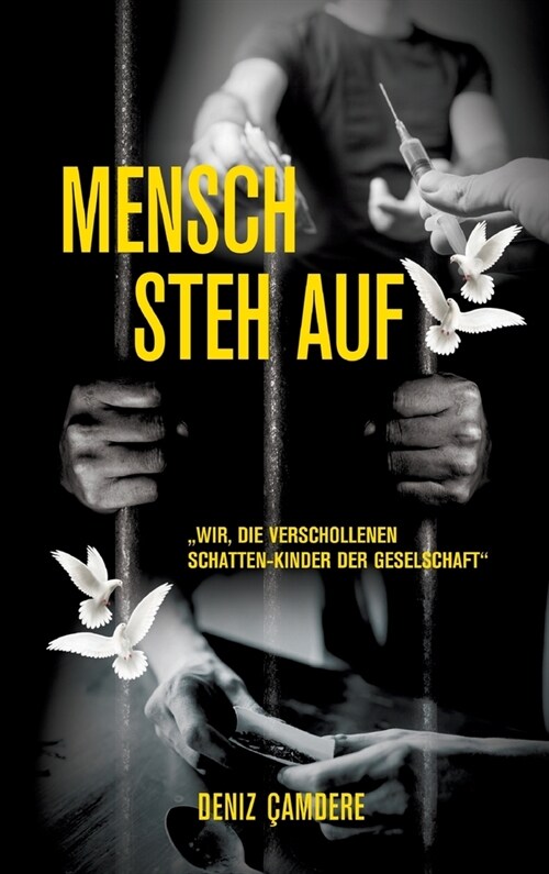 Mensch, steh auf: Wir, die verschollenen Schatten-Kinder der Gesellschaft (Hardcover)