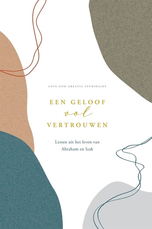 Een geloof vol vertrouwen: A Love God Greatly Dutch Bible Study Journal (Paperback)