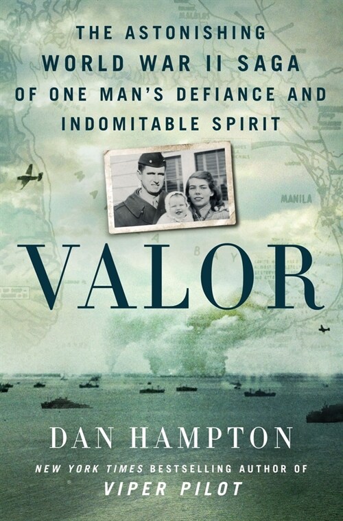 Valor: The Astonishing World War II Saga of One Mans Defiance and Indomitable Spirit (Hardcover)