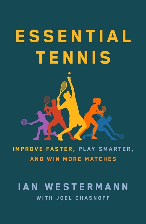 Essential Tennis: Improve Faster, Play Smarter, and Win More Matches (Paperback)