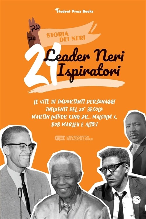 21 leader neri ispiratori: Le vite di importanti personaggi influenti del 20?secolo: Martin Luther King Jr., Malcolm X, Bob Marley e altri (libr (Paperback)