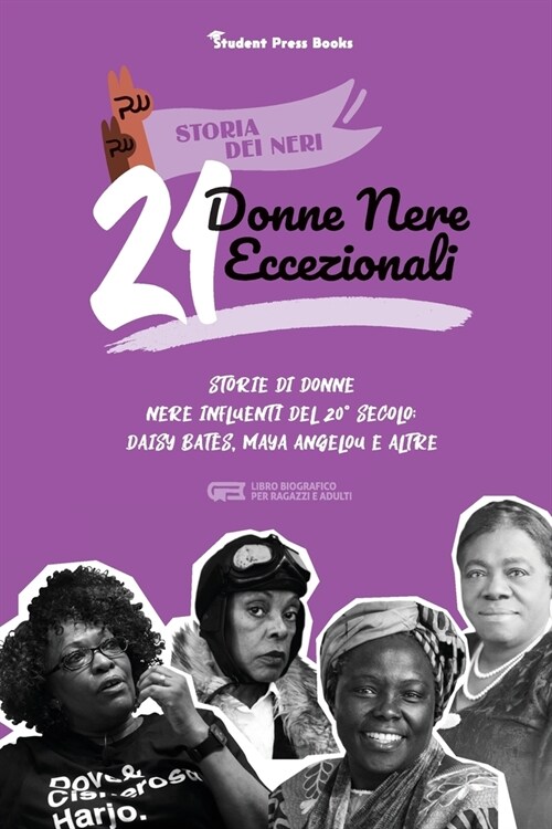 21 donne nere eccezionali: Storie di donne nere influenti del 20?secolo: Daisy Bates, Maya Angelou e altre (Libro biografico per ragazzi e adult (Paperback)