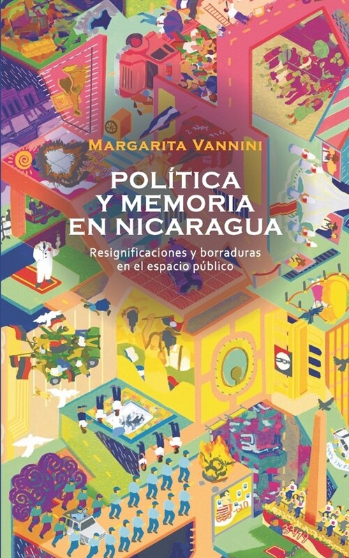 Memoria y pol?ica en Nicaragua: Resignificaciones y borraduras en el espacio p?lico (Paperback)