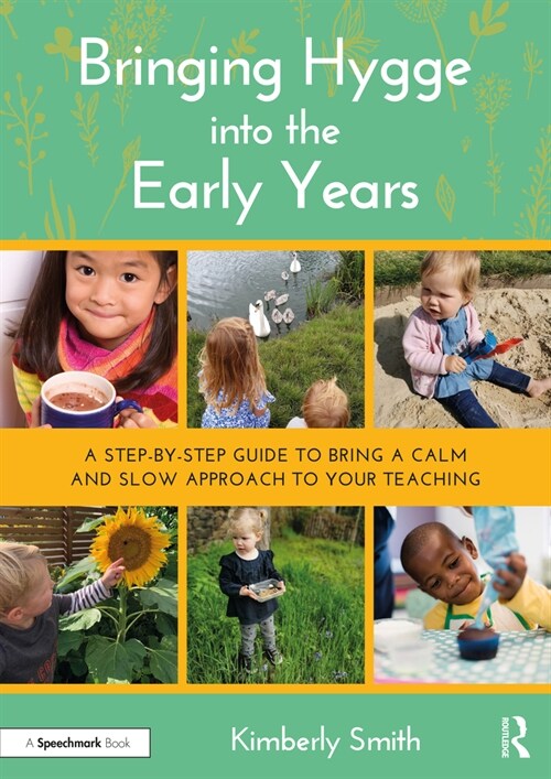 Bringing Hygge into the Early Years : A Step-by-Step Guide to Bring a Calm and Slow Approach to Your Teaching (Paperback)