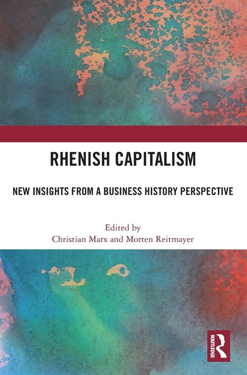 Rhenish Capitalism : New Insights from a Business History Perspective (Hardcover)