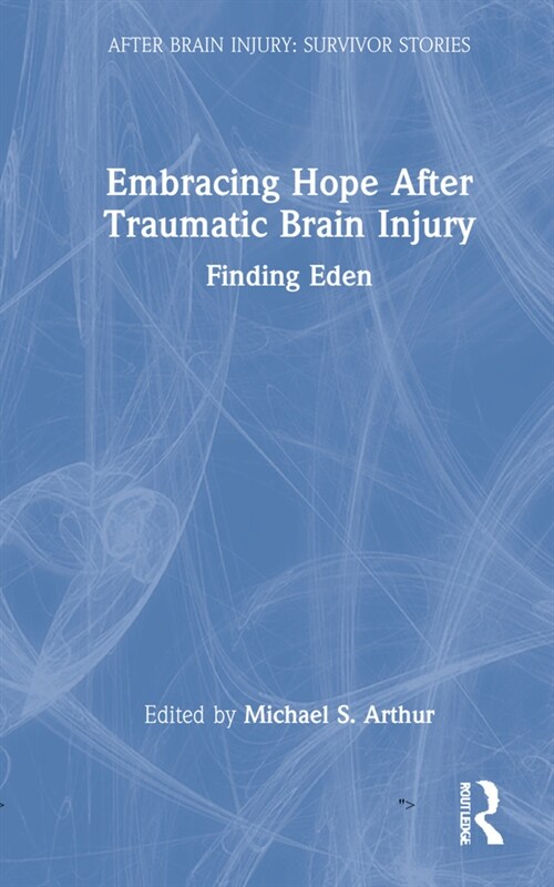 Embracing Hope After Traumatic Brain Injury : Finding Eden (Hardcover)
