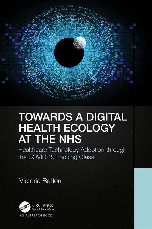 Towards a Digital Ecology : NHS Digital Adoption through the COVID-19 Looking Glass (Hardcover)