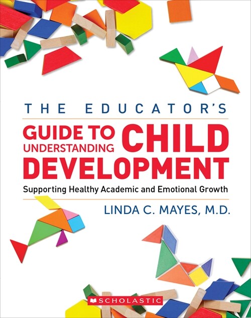 The Educators Center Guide to Understanding Child Development: Supporting Healthy Academic and Emotional Growth (Paperback)