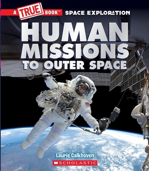 Human Missions to Outer Space (a True Book: Space Exploration) (Hardcover)