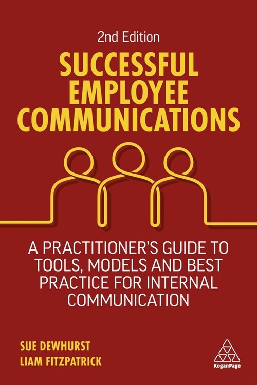 Successful Employee Communications : A Practitioners Guide to Tools, Models and Best Practice for Internal Communication (Paperback, 2 Revised edition)