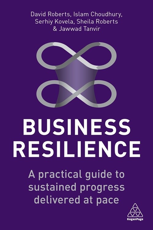 Business Resilience: A Practical Guide to Sustained Progress Delivered at Pace (Hardcover)