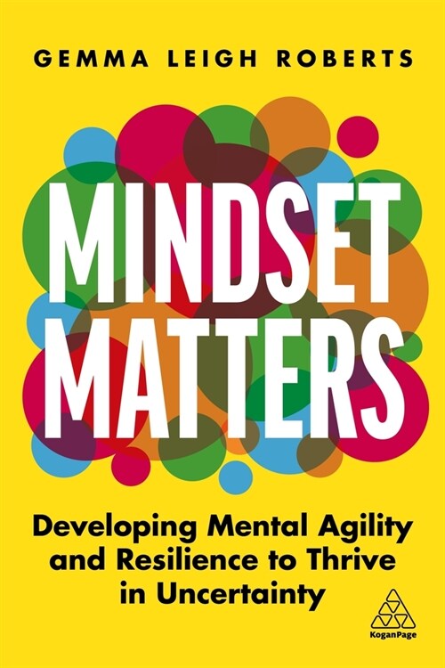 Mindset Matters: Developing Mental Agility and Resilience to Thrive in Uncertainty (Hardcover)
