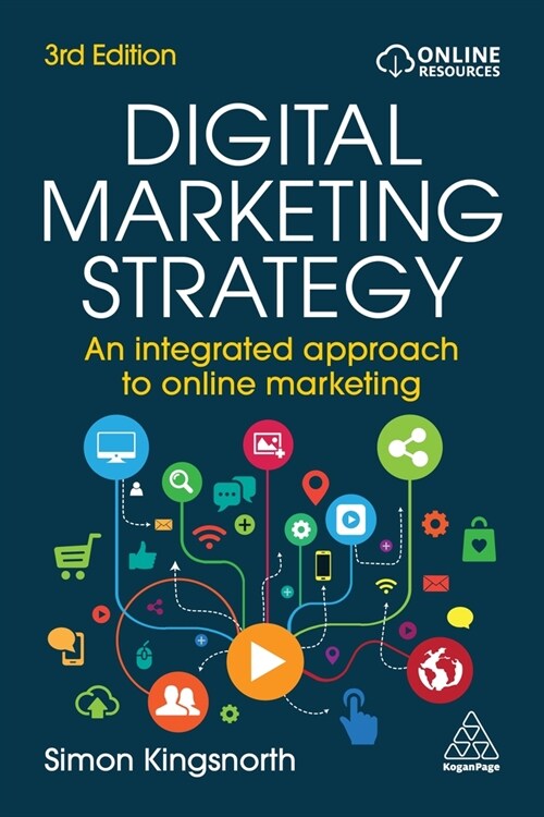 Digital Marketing Strategy : An Integrated Approach to Online Marketing (Paperback, 3 Revised edition)