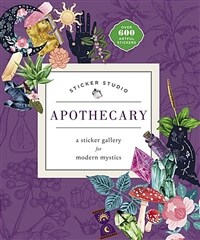 Sticker Studio: Apothecary: A Sticker Gallery for Modern Mystics (Hardcover)