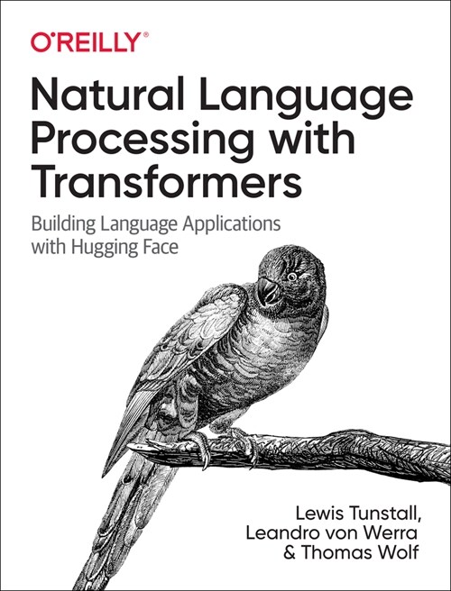 Natural Language Processing with Transformers: Building Language Applications with Hugging Face (Paperback)