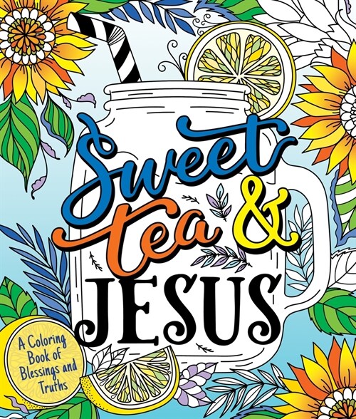 Sweet Tea and Jesus: A Coloring Book of Blessings and Truths (Paperback)