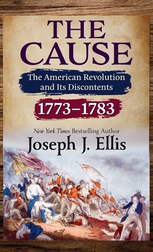 The Cause: The American Revolution and Its Discontents, 1773-1783 (Library Binding)