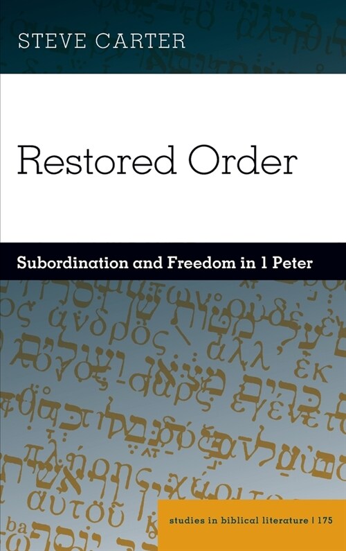 Restored Order: Subordination and Freedom in 1 Peter (Hardcover)