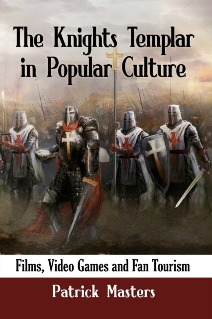 The Knights Templar in Popular Culture: Films, Video Games and Fan Tourism (Paperback)