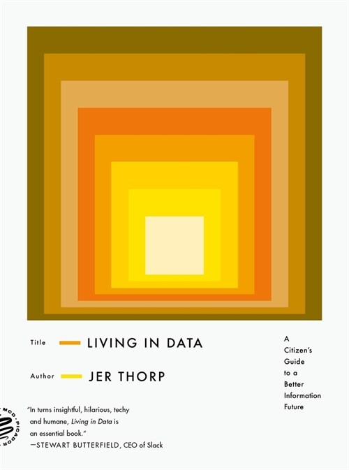 Living in Data: A Citizens Guide to a Better Information Future (Paperback)