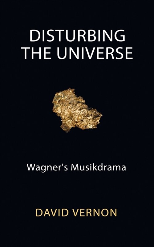 Disturbing the Universe: Wagners Musikdrama (Paperback)