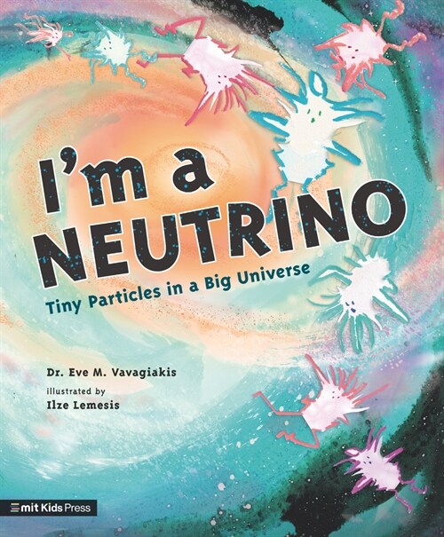 Im a Neutrino: Tiny Particles in a Big Universe (Hardcover)