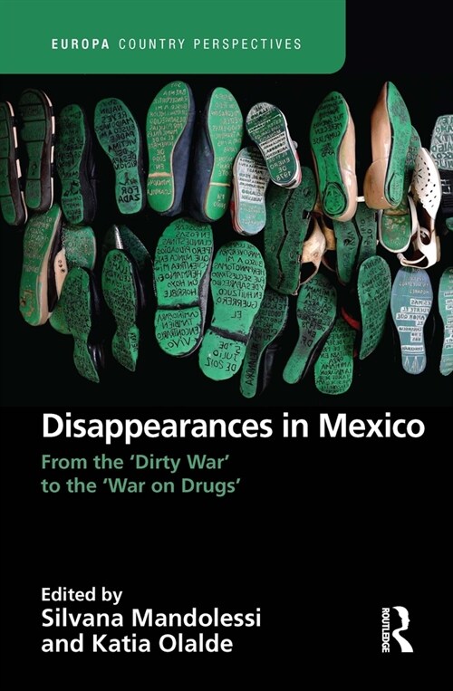 Disappearances in Mexico : From the Dirty War to the War on Drugs (Hardcover)