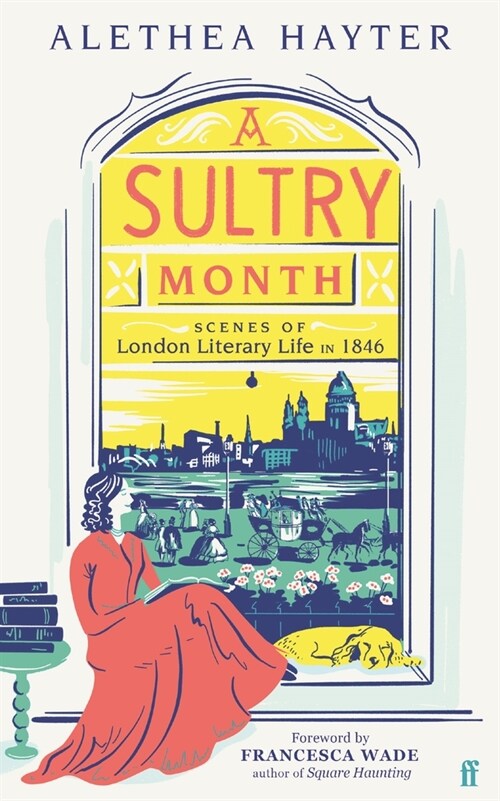 A Sultry Month : Scenes of London Literary Life in 1846: Sizzles and steams . . . Beautifully written. (The Times) (Paperback, Main)