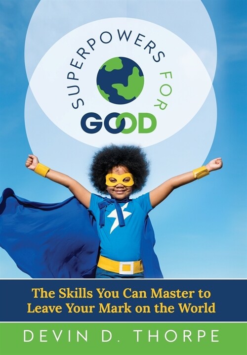 Superpowers for Good: The Skills You Can Master to Leave Your Mark on the World (Hardcover)