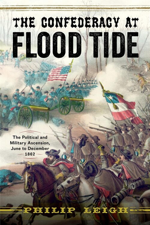 The Confederacy at Flood Tide: The Political and Military Ascension, June to December 1862 (Paperback)