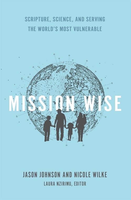 Mission Wise: Scripture, Science, and Serving the Worlds Most Vulnerable (Paperback)