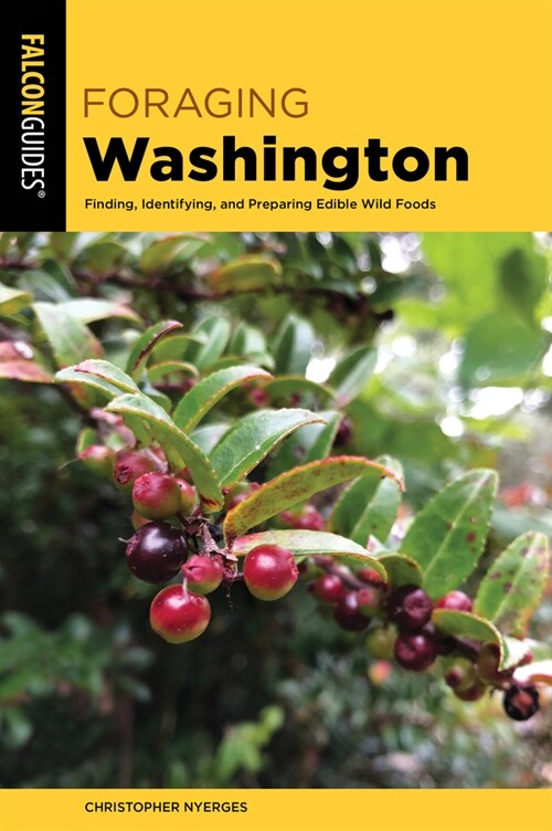 Foraging Washington: Finding, Identifying, and Preparing Edible Wild Foods (Paperback, 2)
