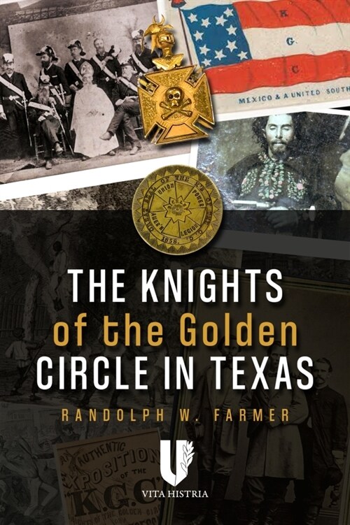 The Knights of the Golden Circle in Texas: How a Secret Society Helped Provoke Civil War (Paperback)