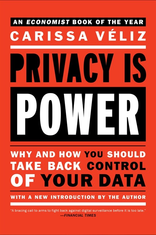 Privacy Is Power: Why and How You Should Take Back Control of Your Data (Paperback)