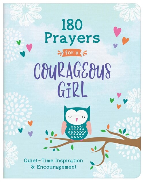 180 Prayers for a Courageous Girl: Quiet-Time Inspiration and Encouragement (Paperback)