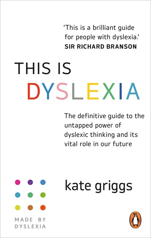This is Dyslexia : The definitive guide to the untapped power of dyslexic thinking and its vital role in our future (Paperback)