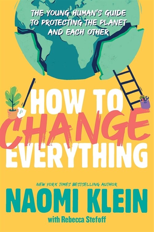 How to Change Everything: The Young Humans Guide to Protecting the Planet and Each Other (Paperback, Reprint)