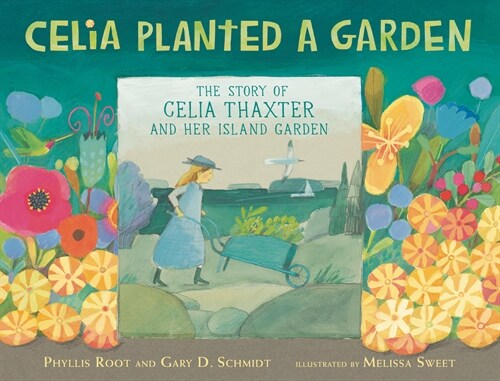 Celia Planted a Garden: The Story of Celia Thaxter and Her Island Garden (Hardcover)