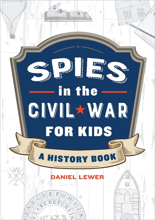 Spies in the Civil War for Kids: A History Book (Paperback)
