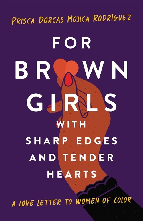 For Brown Girls with Sharp Edges and Tender Hearts: A Love Letter to Women of Color (Hardcover)