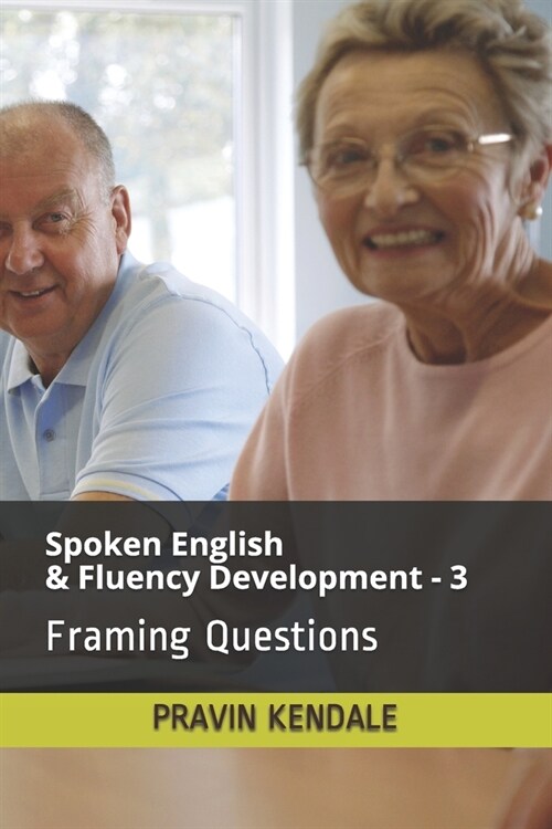 Spoken English & Fluency Development - 3: Framing Questions (Paperback)