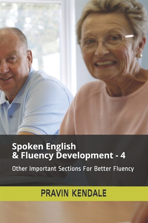 Spoken English & Fluency Development - 4: Other Important Sections For Better Fluency (Paperback)