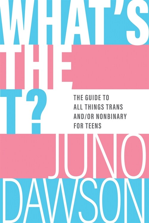 Whats the T?: The Guide to All Things Trans And/Or Nonbinary (Hardcover)