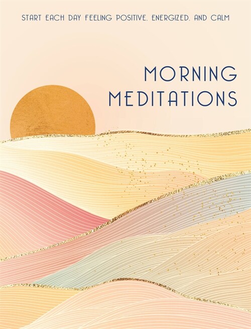 Morning Meditations: A Guided Journal to Start Each Day Feeling Calm and Energized (Hardcover)