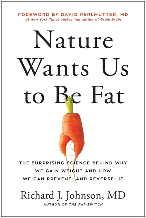 Nature Wants Us to Be Fat: The Surprising Science Behind Why We Gain Weight and How We Can Prevent--And Reverse--It (Hardcover)