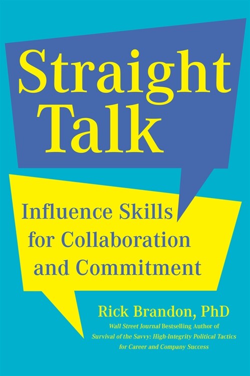 Straight Talk: Influence Skills for Collaboration and Commitment (Hardcover)