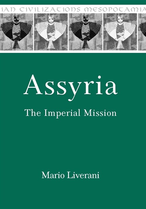 Assyria: The Imperial Mission (Paperback)