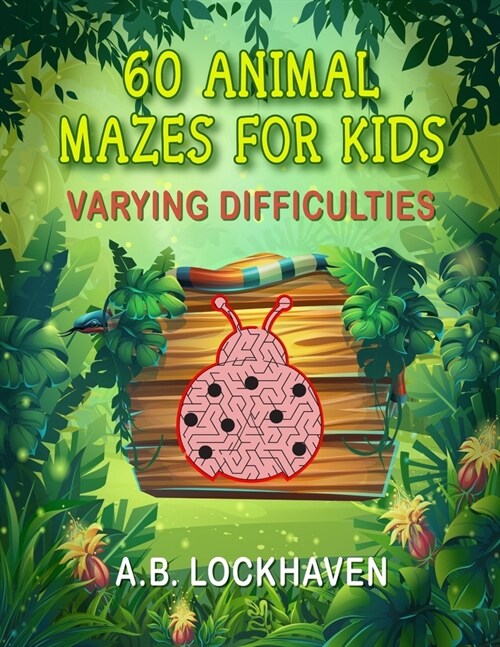 60 Animal Mazes for Kids: A Fun Coloring Activity Book for Children Ages 4+ (Paperback)