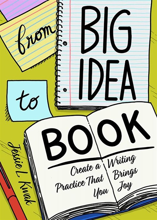 From Big Idea to Book: Create a Writing Practice That Brings You Joy (Paperback)