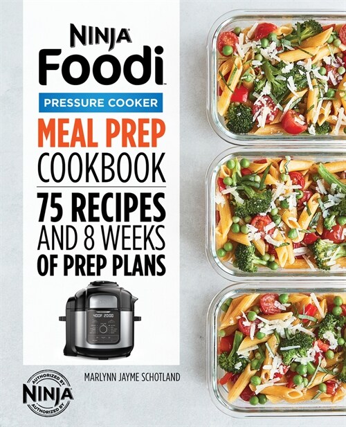 Ninja Foodi Pressure Cooker Meal Prep Cookbook: 75 Recipes and 8 Weeks of Prep Plans (Paperback)